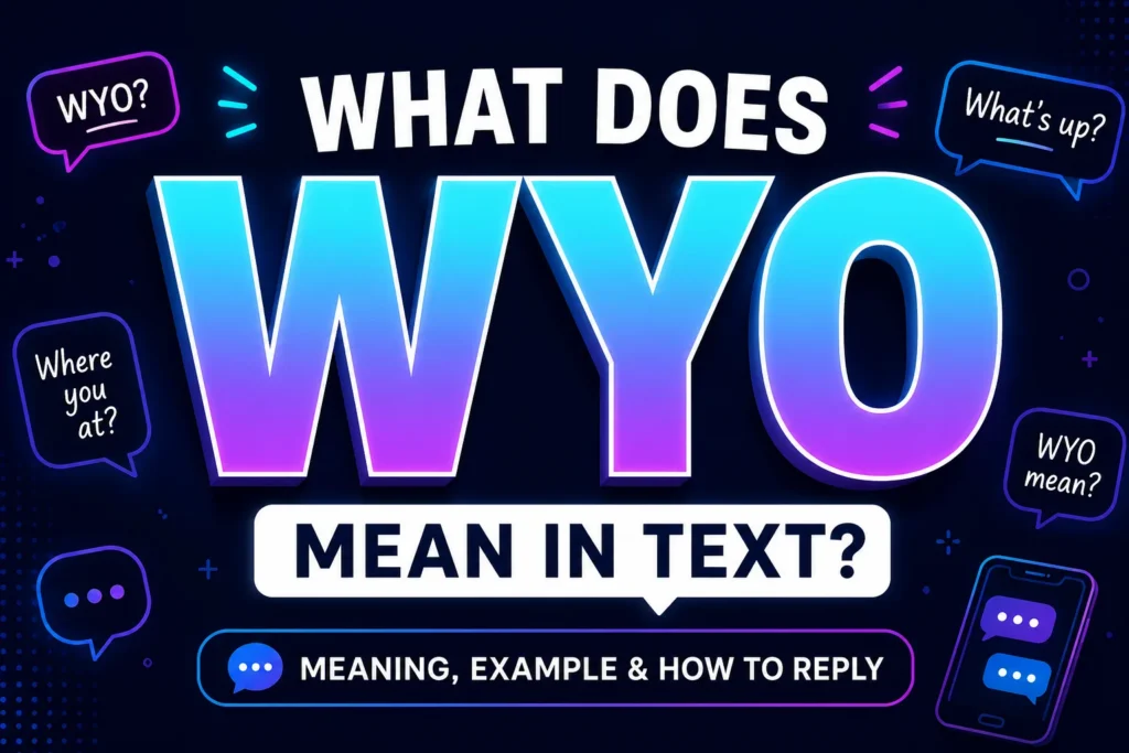 What Does WYO Mean in Text? Meaning, Examples & Uses