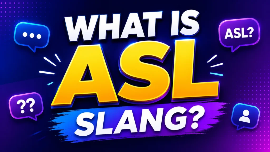 What Is ASL Slang? Meaning, Examples & Social Media Guide