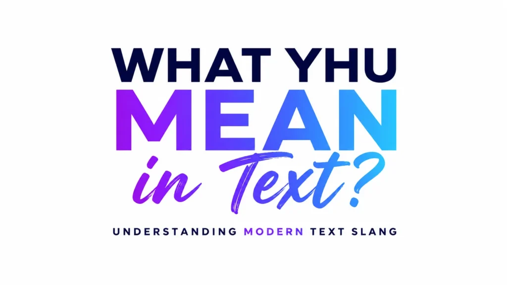 Modern minimalist banner with the centered text “What Yhu Mean in Text?” in bold blue and purple gradient typography on a clean white background, representing modern texting slang and digital communication.