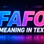 FAFO Meaning in Text: What Does FAFO Really Mean?