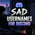 Sad Usernames for Discord: 250+ Deep & Aesthetic Ideas