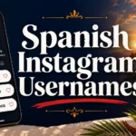 Spanish Instagram Usernames: 120+ Unique Ideas
